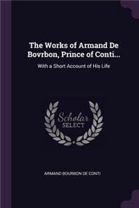 Works of Armand De Bovrbon, Prince of Conti...