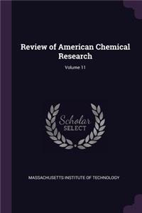 Review of American Chemical Research; Volume 11
