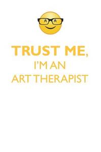 TRUST ME, I'M AN ART THERAPIST AFFIRMATIONS WORKBOOK Positive Affirmations Workbook. Includes