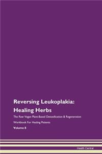 Reversing Leukoplakia: Healing Herbs the