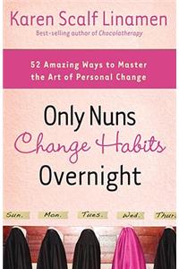 Only Nuns Change Habits Overnight