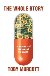 The Whole Story: Alternative Medicine on Trial?