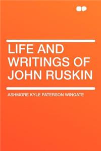 Life and Writings of John Ruskin