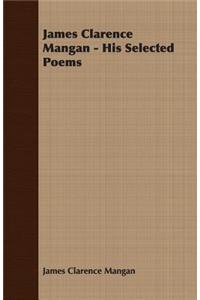 James Clarence Mangan - His Selected Poems