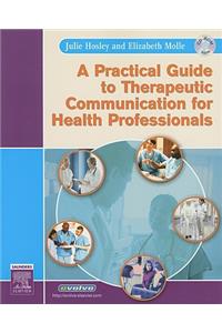 A Practical Guide to Therapeutic Communication for Health Professionals