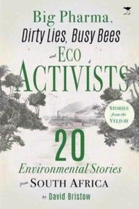 Big Pharma, Dirty Lies, Busy Bees and Eco Activists