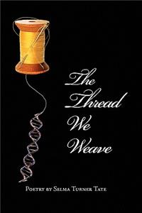 Thread We Weave