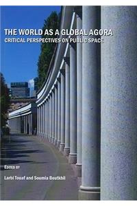 World as a Global Agora: Critical Perspectives on Public Space