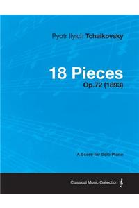 18 Pieces - A Score for Solo Piano Op.72 (1893)