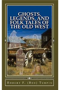 Ghosts, Legends, and Folk Tales of the Old West