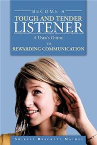 Become a Tough and Tender Listener