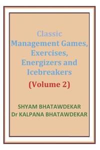 Classic Management Games, Exercises, Energizers and Icebreakers (Volume 2)