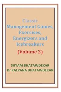 Classic Management Games, Exercises, Energizers and Icebreakers (Volume 2)