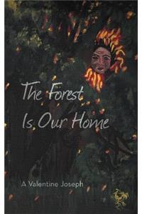 The Forest Is Our Home