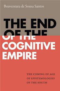 End of the Cognitive Empire: The Coming of Age of Epistemologies of the South