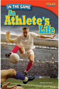 In the Game: An Athlete's Life (Library Bound)