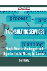 IT consulting services - Simple Steps to Win, Insights and Opportunities for Maxing Out Success