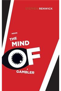 Inside the Mind of a Gambler