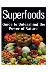 Superfoods Guide to Unleashing the Power of Nature