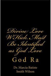 Divine Love WHich Must Be Identified as God Love