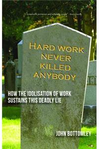 Hard Work Never Killed Anybody