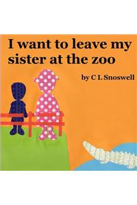 I want to leave my sister at the zoo