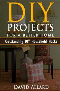 DIY. DIY Projects for a Better Home
