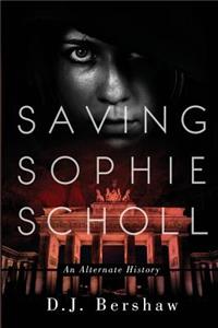 Saving Sophie Scholl