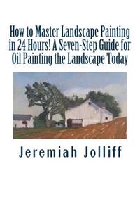 How to Master Landscape Painting in 24 Hours!