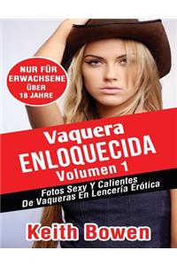 Vaquera Enloquecida Volumen 1: Fotos Sexy Y Calientes de Vaqueras En LencerÃ­a ErÃ³tica