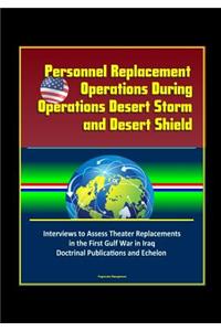 Personnel Replacement Operations During Operations Desert Storm and Desert Shield - Interviews to Assess Theater Replacements in the First Gulf War in Iraq, Doctrinal Publications and Echelon