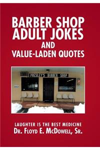 Barber Shop Adult Jokes and Value-Laden Quotes