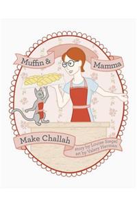 Muffin & Mama Make Challah