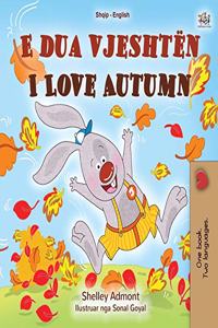 I Love Autumn (Albanian English Bilingual Book for Kids)