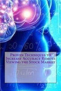 Proven Techniques to Increase Accuracy Remote Viewing the Stock Market