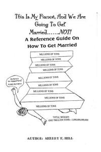 This Is My Fiance, And We Are Going To Get Married.......NOT!