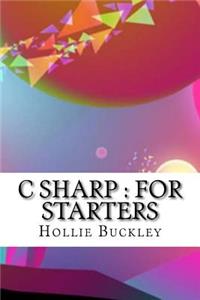 C Sharp: For Starters