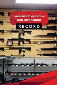 Firearms Acquisition and Disposition Record Book Journal: 50 Pages, 5.5