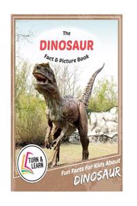 The Dinosaur Fact and Picture Book: Fun Facts for Kids about Dinosaurs