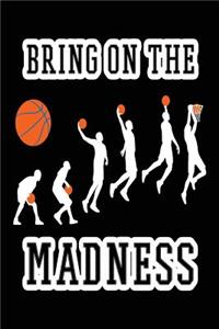 Bring On The Madness