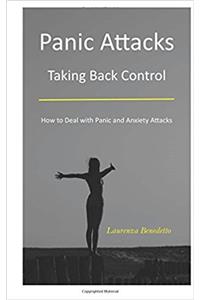 Panic Attacks: Taking Back Control: How to Deal With Panic and Anxiety Attacks (Dealing With Anxiety and Panic Attacks)
