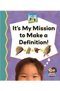 It's My Mission to Make a Definition!
