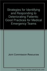 Strategies for Identifying and Responding to Deteriorating Patients: Good Practices for Medical Emergency Teams