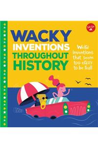 Wacky Inventions Throughout History