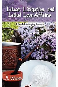 Lilacs, Litigation, and Lethal Love Affairs