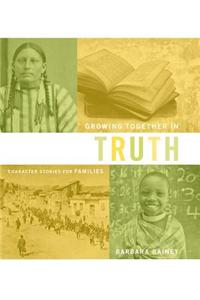Growing Together in Truth: Character Stories for Families