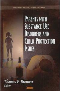 Parents with Substance Use Disorders & Child Protection Issues