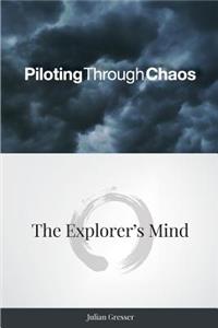 Piloting Through Chaos-The Explorer's Mind