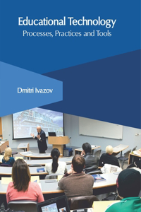 Educational Technology: Processes, Practices and Tools
