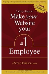 5 Easy Steps to Make Your Website Your #1 Employee